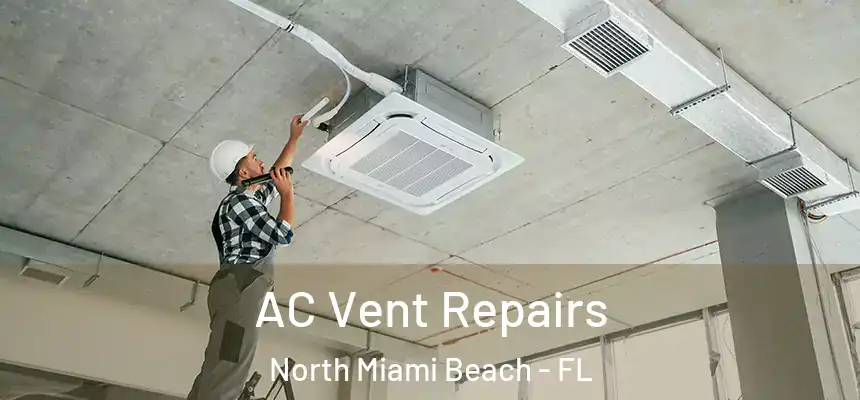 AC Vent Repairs North Miami Beach - FL