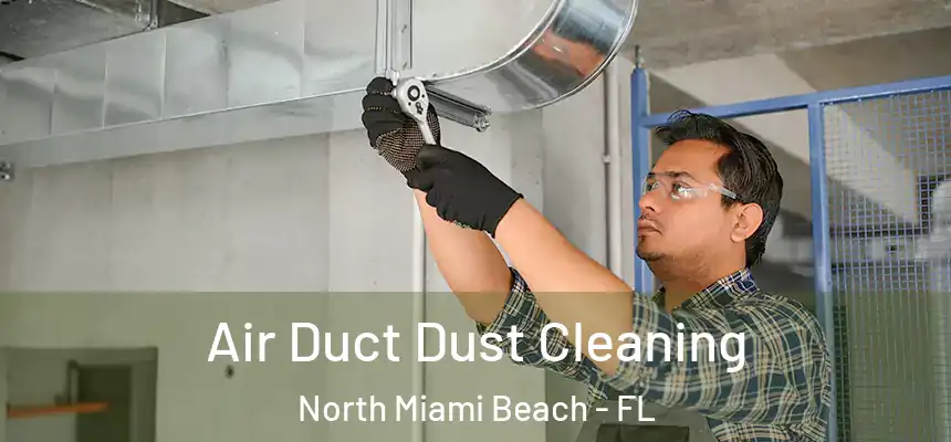 Air Duct Dust Cleaning North Miami Beach - FL