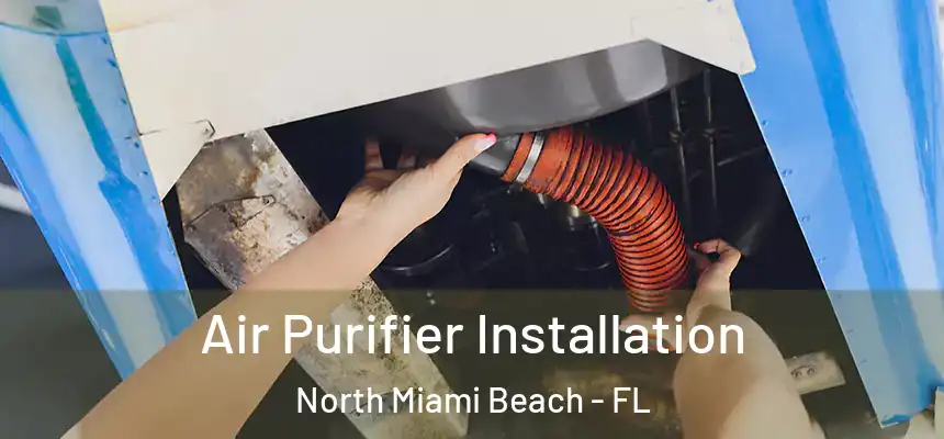 Air Purifier Installation North Miami Beach - FL