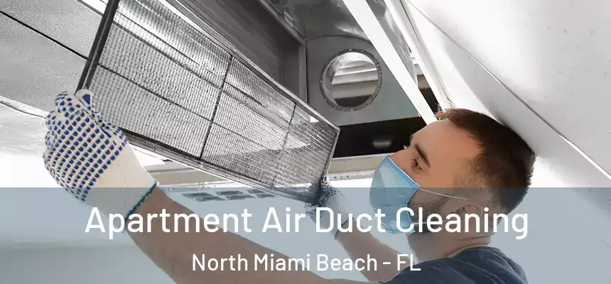 Apartment Air Duct Cleaning North Miami Beach - FL