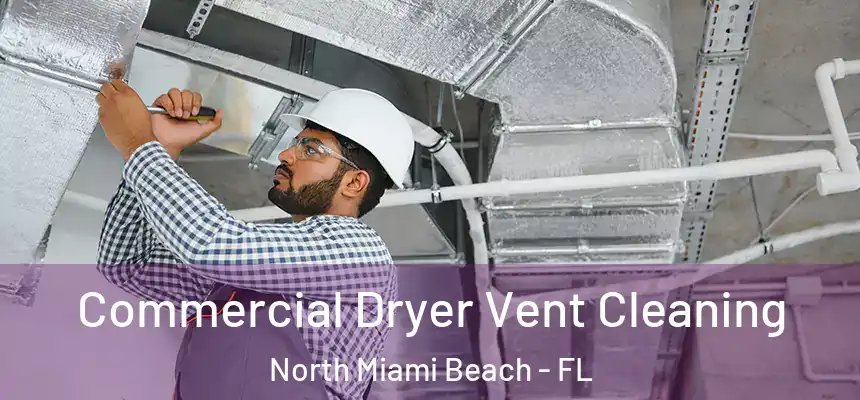Commercial Dryer Vent Cleaning North Miami Beach - FL