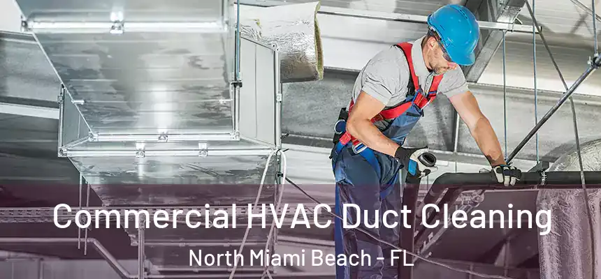 Commercial HVAC Duct Cleaning North Miami Beach - FL