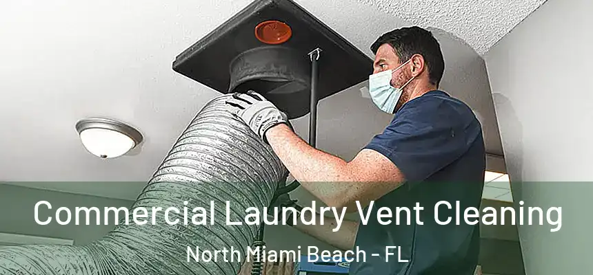 Commercial Laundry Vent Cleaning North Miami Beach - FL