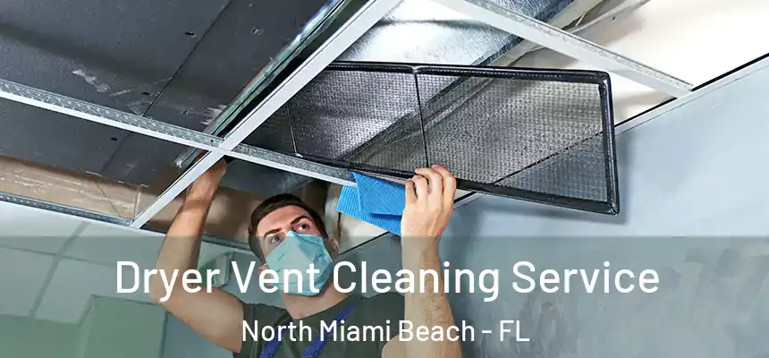 Dryer Vent Cleaning Service North Miami Beach - FL