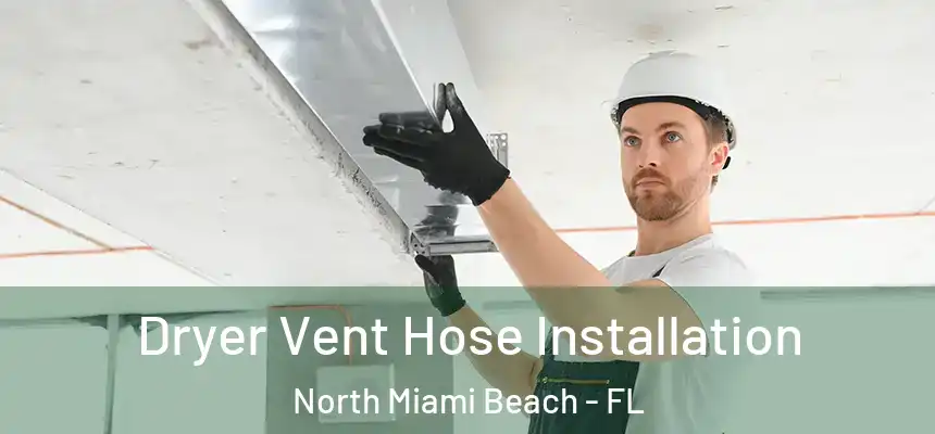 Dryer Vent Hose Installation North Miami Beach - FL