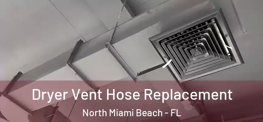 Dryer Vent Hose Replacement North Miami Beach - FL