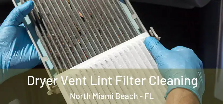 Dryer Vent Lint Filter Cleaning North Miami Beach - FL