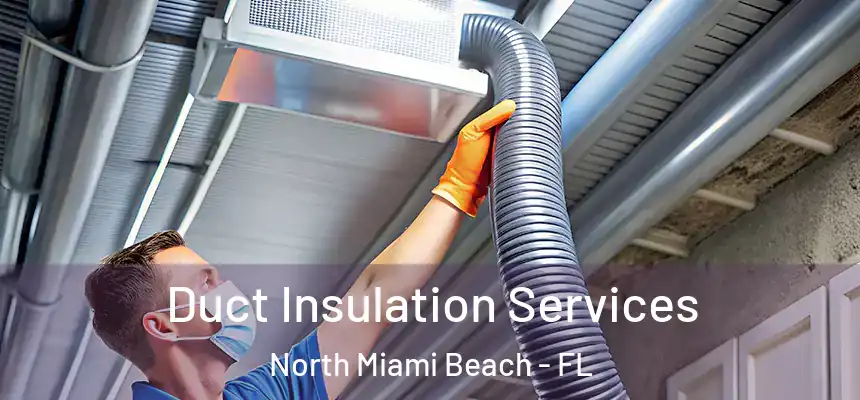 Duct Insulation Services North Miami Beach - FL