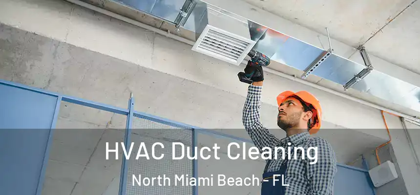 HVAC Duct Cleaning North Miami Beach - FL
