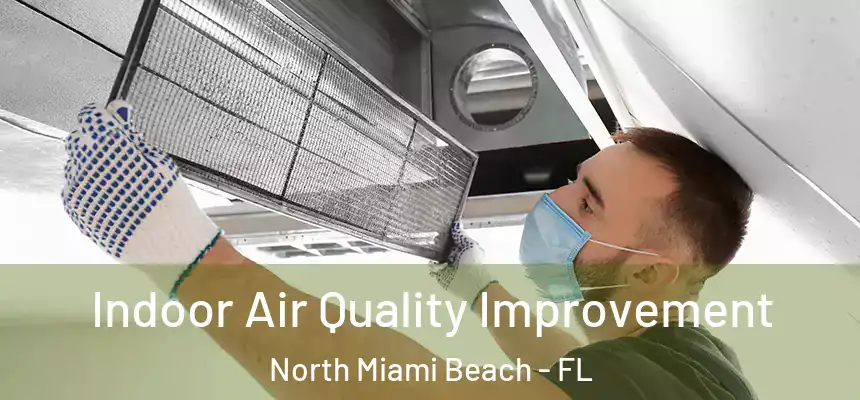 Indoor Air Quality Improvement North Miami Beach - FL