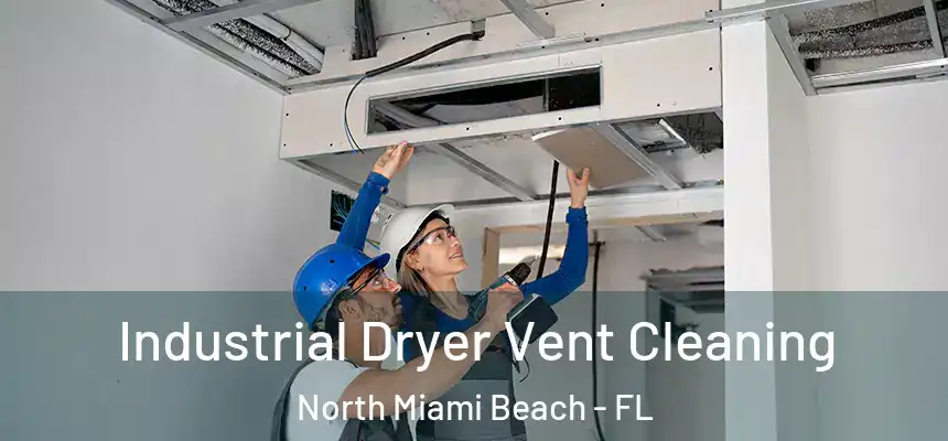 Industrial Dryer Vent Cleaning North Miami Beach - FL