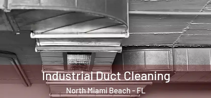 Industrial Duct Cleaning North Miami Beach - FL