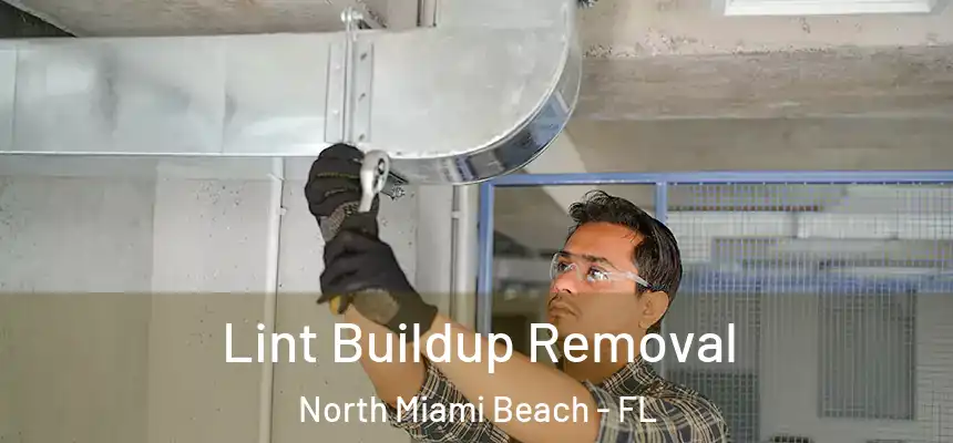 Lint Buildup Removal North Miami Beach - FL