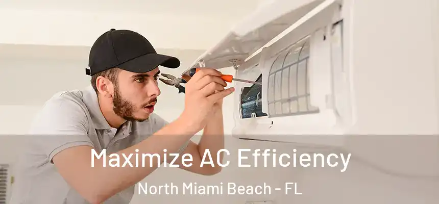 Maximize AC Efficiency North Miami Beach - FL