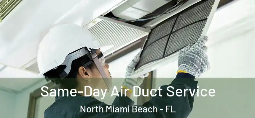 Same-Day Air Duct Service North Miami Beach - FL