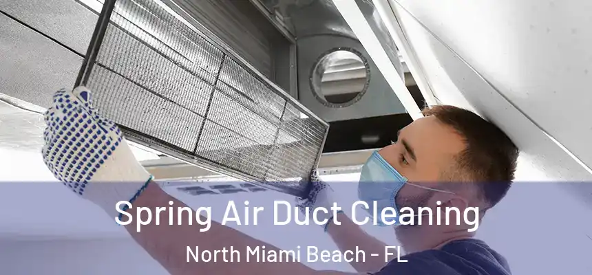 Spring Air Duct Cleaning North Miami Beach - FL