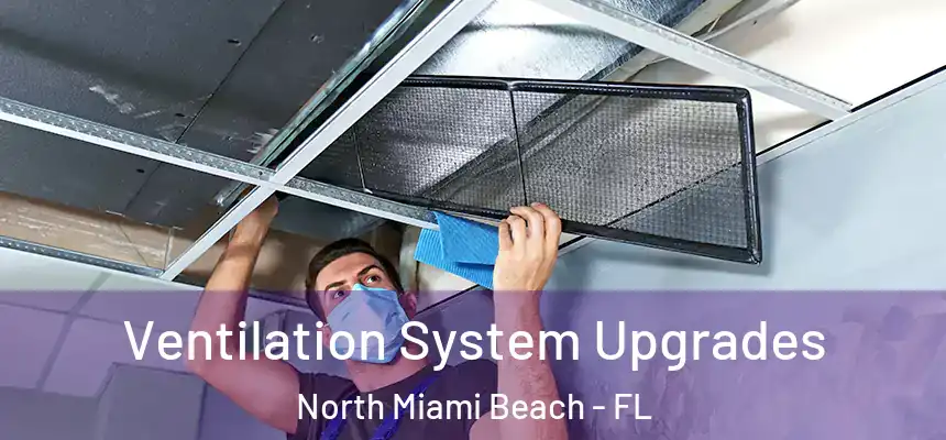 Ventilation System Upgrades North Miami Beach - FL